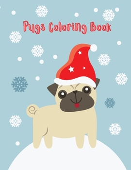 Pugs Coloring Book: Cute pug coloring book for kids
