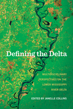 Paperback Defining the Delta: Multidisciplinary Perspectives on the Lower Mississippi River Delta Book