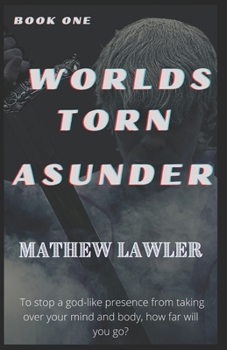 Paperback Worlds Torn Asunder: Book One: Book One Of The Asunderverse Trilogy Book