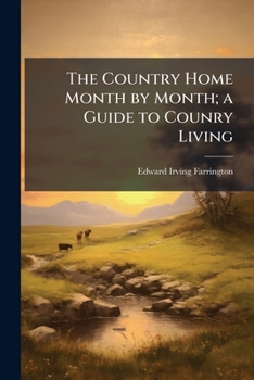 The Country Home, Month By Month: A Guide To Country Living