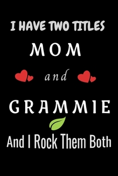 Paperback I Have Two Titles Mom And Grammie And I Rock Them Both: Lined notebook. Perfect gift for Mother's Day, Christmas, Birthday. Book