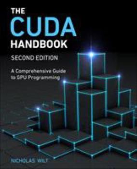 Paperback The Cuda Handbook: A Comprehensive Guide to Gpu Programming Book