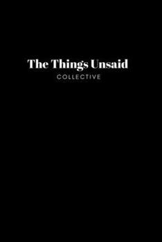 Paperback The Things Unsaid Collective: Anthology Book