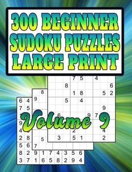 Paperback 300 Beginner Sudoku Puzzles: Large Print! Very Easy Puzzles [Large Print] Book