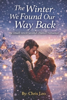 Paperback The Winter We Found Our Way Back: A Small-Town Second-Chance Romance Book