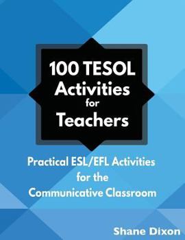 Paperback 100 TESOL Activities: Practical ESL/EFL Activities for the Communicative Classroom Book