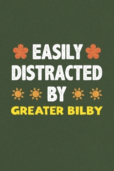 Easily Distracted By Greater Bilby: A Nice Gift Idea For Greater Bilby Lovers Funny Gifts Journal Lined Notebook 6x9 120 Pages
