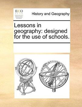 Paperback Lessons in geography: designed for the use of schools. Book