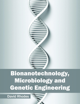 Hardcover Bionanotechnology, Microbiology and Genetic Engineering Book