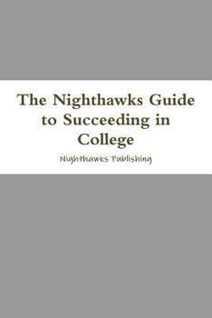 Paperback The Nighthawks Guide to Succeeding in College Book