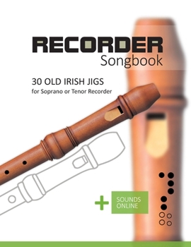 Recorder Songbook - Old Irish Jigs: for Soprano or Tenor Recorder + Sounds Online