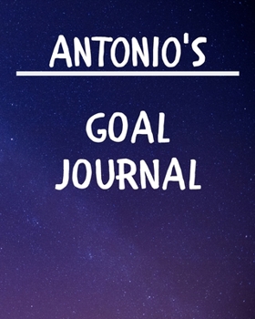 Paperback Antonio's Goal Journal: 2020 New Year Planner Goal Journal Gift for Antonio / Notebook / Diary / Unique Greeting Card Alternative Book