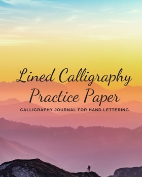 Lined Calligraphy Practice Paper: Calligraphy Journal for Hand Lettering