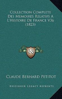 Paperback Collection Complete Des Memoires Relatifs A L'Histoire De France V36 (1823) [French] Book