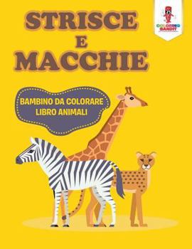 Paperback Strisce E Macchie: Bambino Da Colorare Libro Animali [Italian] Book