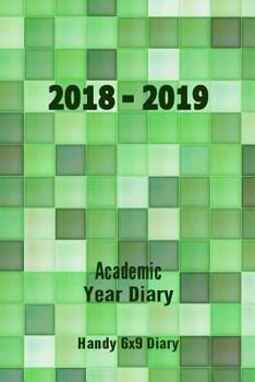 Paperback 2018-2019 Academic Year Diary: Sept 2018 - Sept 2019 - 6x9 Handy Diary - Week to Two Pages Book
