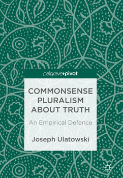 Hardcover Commonsense Pluralism about Truth: An Empirical Defence Book