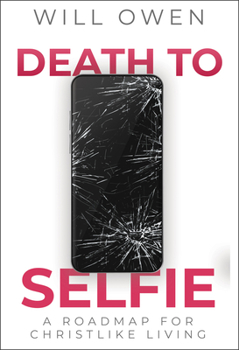 Paperback Death to Selfie: A Roadmap for Christlike Living Book