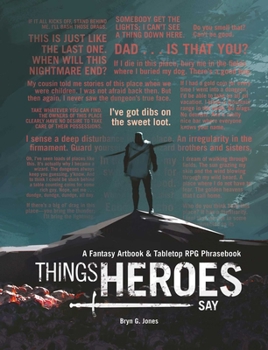 Hardcover Things Heroes Say: A Fantasy Artbook & Phrasebook Book