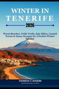 Winter in Tenerife 2026: Warm Beaches, Teide Trails, Coastal Towns and Sunny Escapes for a Perfect Winter Holiday