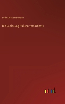 Hardcover Die Loslösung Italiens vom Oriente [German] Book