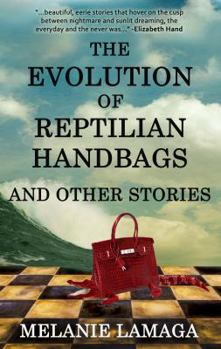 Paperback The Evolution of Reptilian Handbags and Other Stories Book