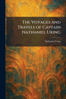 Paperback The Voyages and Travels of Captain Nathaniel Uring Book