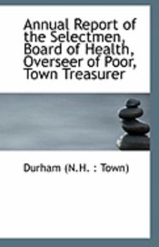 Paperback Annual Report of the Selectmen, Board of Health, Overseer of Poor, Town Treasurer Book