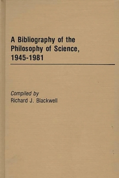 Hardcover A Bibliography of the Philosophy of Science, 1945-1981 Book