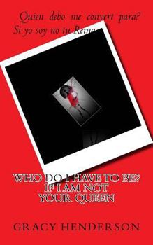 Paperback Who do I have to be? If I am not your QUEEN Book