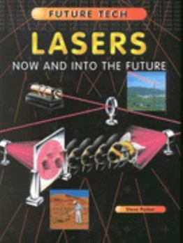 Lasers: Now and into the Future (Future Tech (Parsippany, N.J.).) - Book  of the Tomorrow's Technology OR Future Tech
