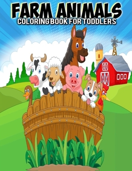 Farm Animals Coloring Book For Toddlers: Farmyard and Farm Animals Colouring Book for Teens and Younger Kids Ages (6-12),(8-14) | Gifts For Christmas/Birthday/Thanksgiving. Book Size 8.5"x 11"