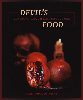 Hardcover Devil's Food: Feasts of Exquisite Indulgence Book
