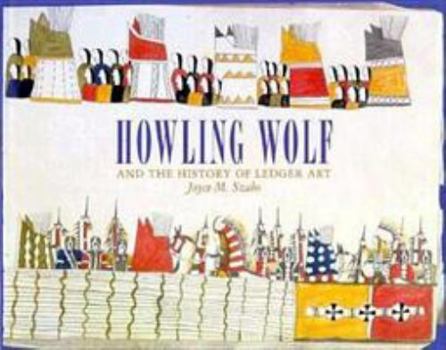 Hardcover Howling Wolf and the History of Ledger Art Book