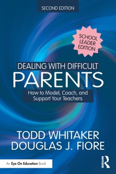 Paperback Dealing with Difficult Parents (School Leader Edition): How to Model, Coach, and Support Your Teachers Book