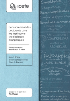 L'encadrement des doctorants dans les institutions théologiques évangéliques: Guide pratique pour les directeurs de thèse (Collection Icete) (French Edition)