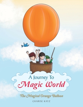 Paperback A Journey to Magic World: The Magical Orange Balloon Book