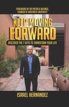 Paperback Keep Moving Forward: Discover the 7 Keys to Transform Your Life Book