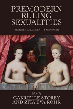 Hardcover Premodern Ruling Sexualities: Representation, Identity, and Power Book