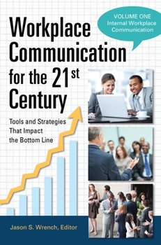 Hardcover Workplace Communication for the 21st Century: Tools and Strategies That Impact the Bottom Line [2 Volumes] Book