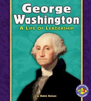 George Washington: A Life of Leadership - Book  of the Pull Ahead Books ~ Biographies