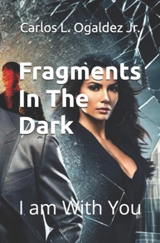 Paperback Fragments In The Dark: I am With You Book