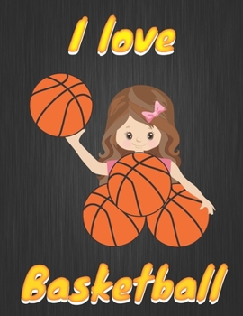 Paperback I love Basketball: Basketball Gifts Themed Cover blank Sketchbook (8.5 x 11 Inches) For Girls Women Kids Teens For Drawing, Painting & do Book