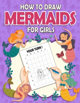 Paperback How To Draw Mermaids For Girls: Funny Learn to Draw Activity Book For Girls (Mermaids Drawing Book) Book