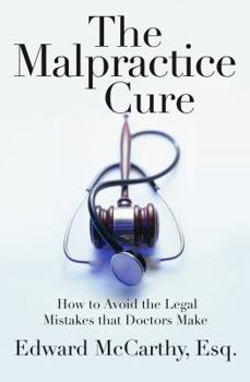 Hardcover The Malpractice Cure: How to Avoid the Legal Mistakes That Doctors Make Book