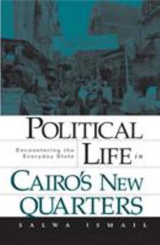 Paperback Political Life in Cairo's New Quarters: Encountering the Everyday State Book