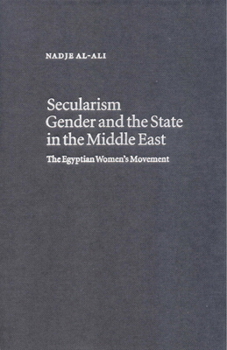 Hardcover Secularism, Gender and the State in the Middle East: The Egyptian Women's Movement Book