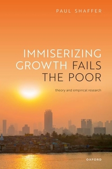 Hardcover Immiserizing Growth Fails the Poor: Theory and Empirical Research Book