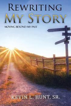 Paperback Rewriting My Story: Moving Beyond My Past Book