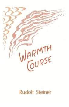 Paperback Warmth Course: The Theory of Heat: Second Scientific Lecture Course (Cw 321) Book